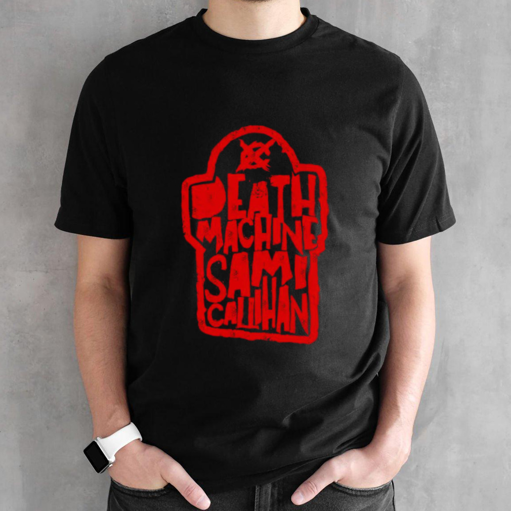 Sami Callihan Death Machine Sami Callihan shirt