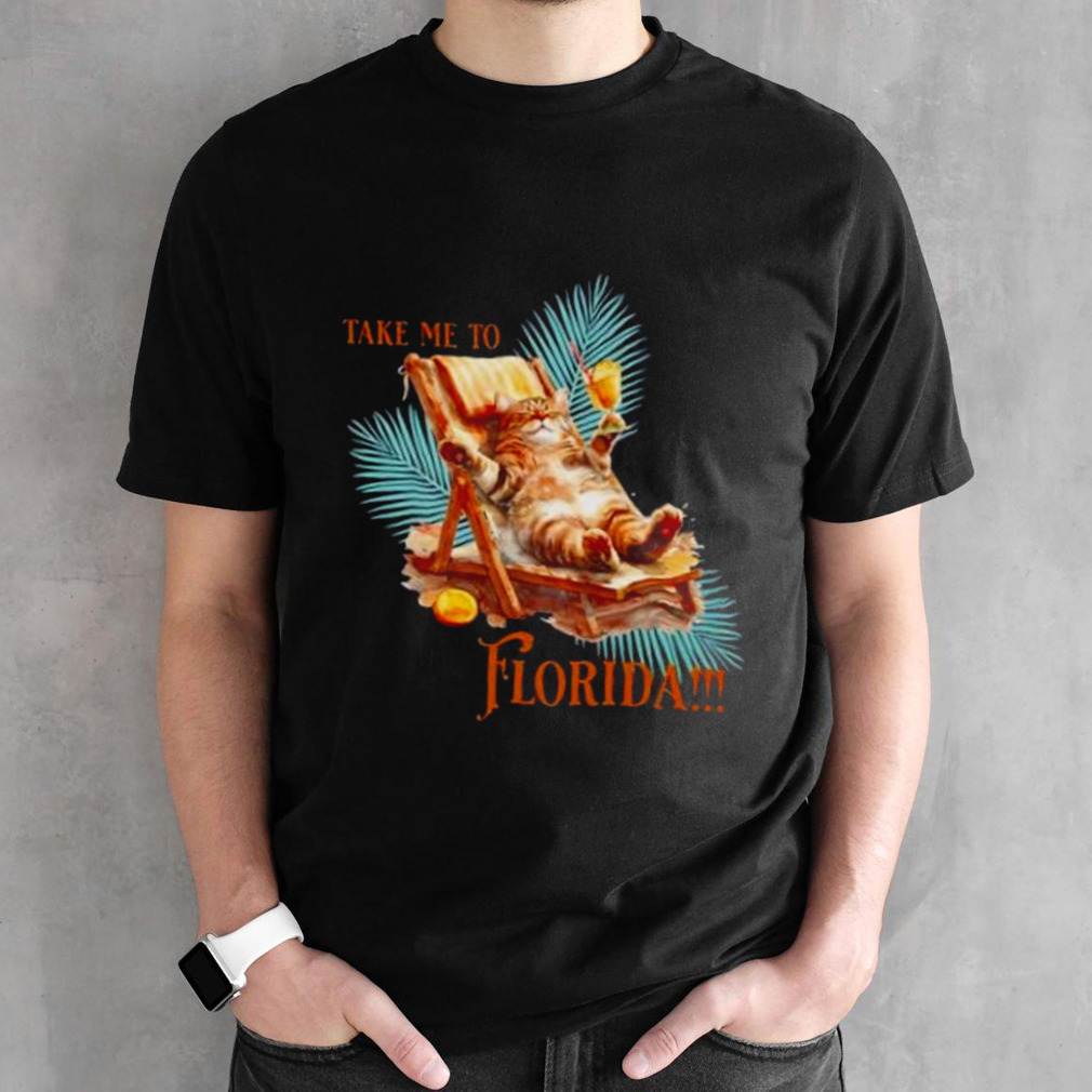 Take me to Florida cat shirt