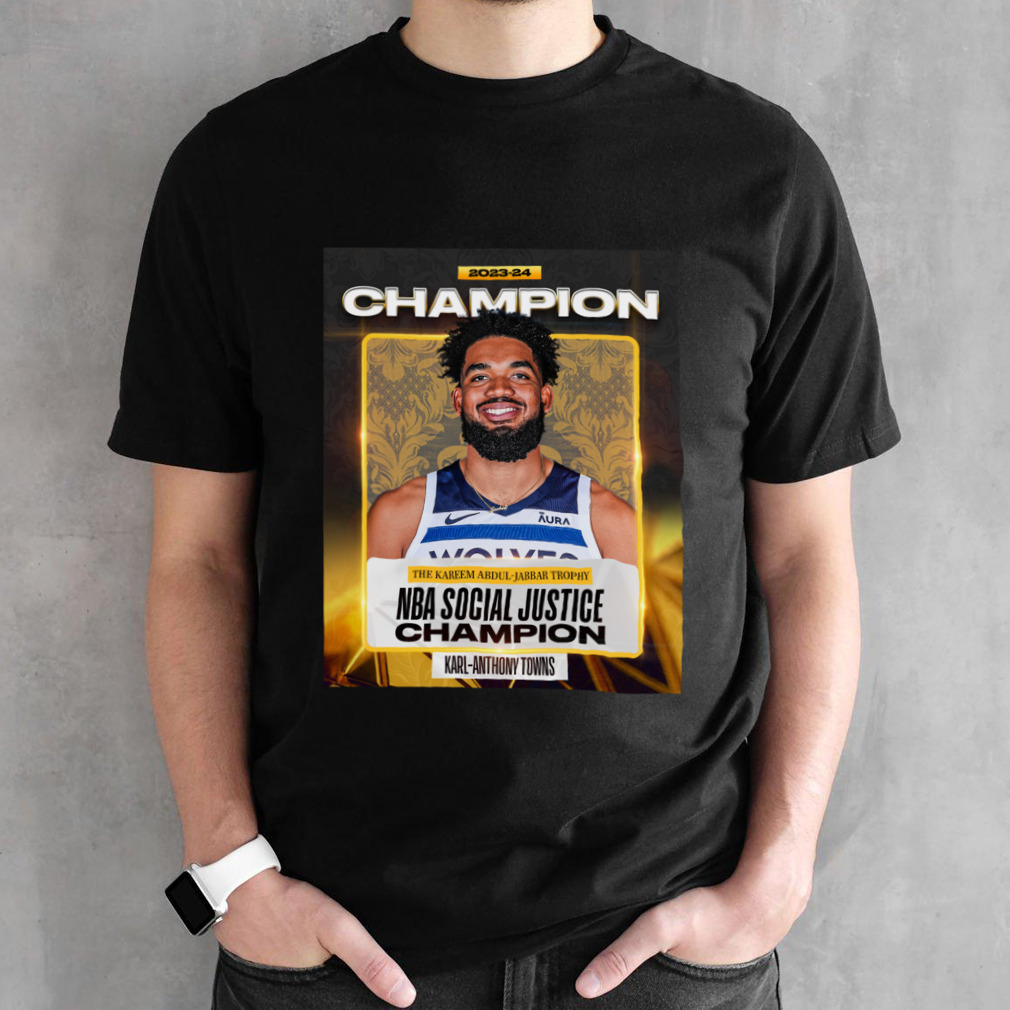 The 2023-24 NBA Social Justice Champion Is Karl-Anthony Towns T-Shirt