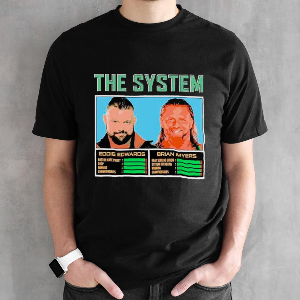 The System Eddie Edwards and Brian Myers shirt