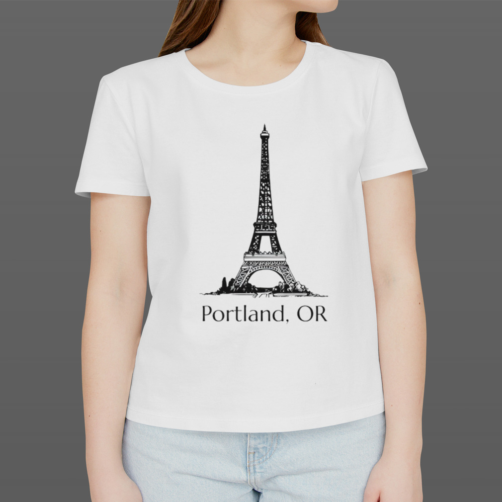 Eiffel Tower Portland Or shirt