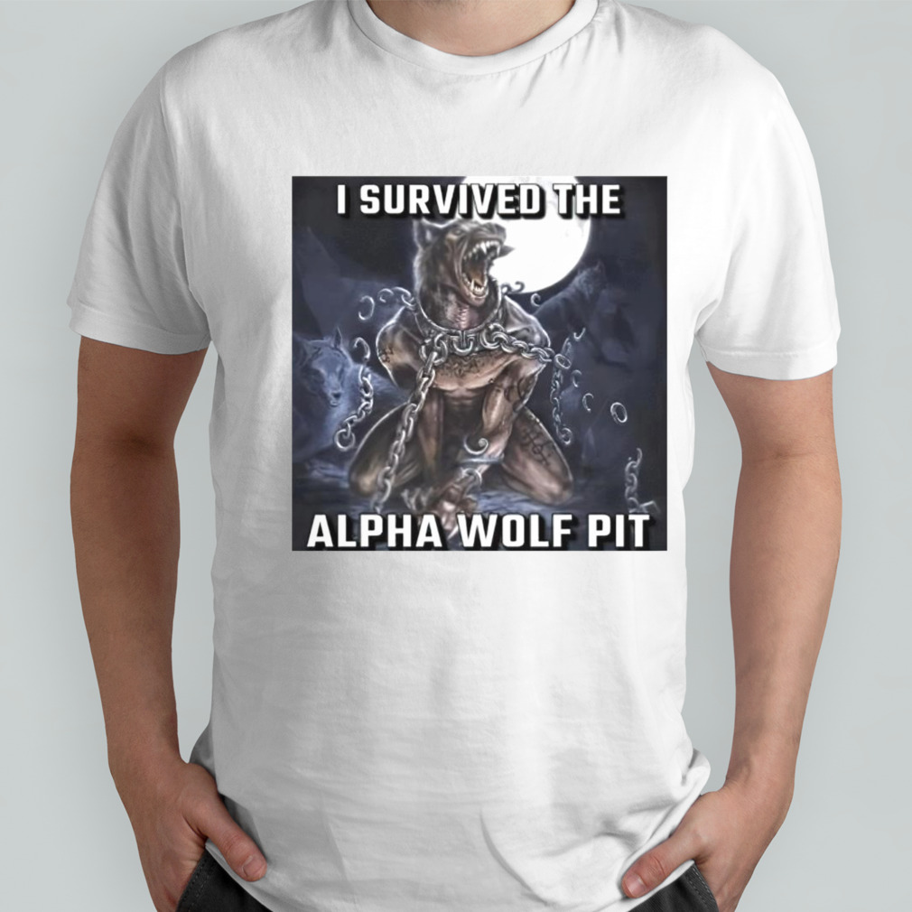 I survived the alpha wolf pit shirt