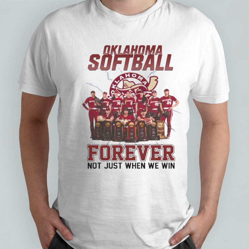 Lady Oklahoma Softball Forever Not Just When We Win shirt