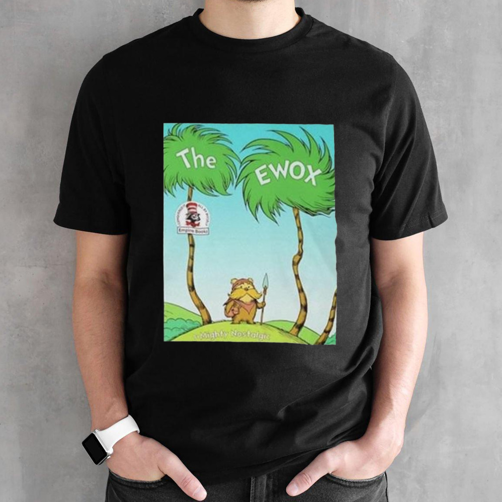 The Ewox Ewoks In The Style Of The Lorax Shirt