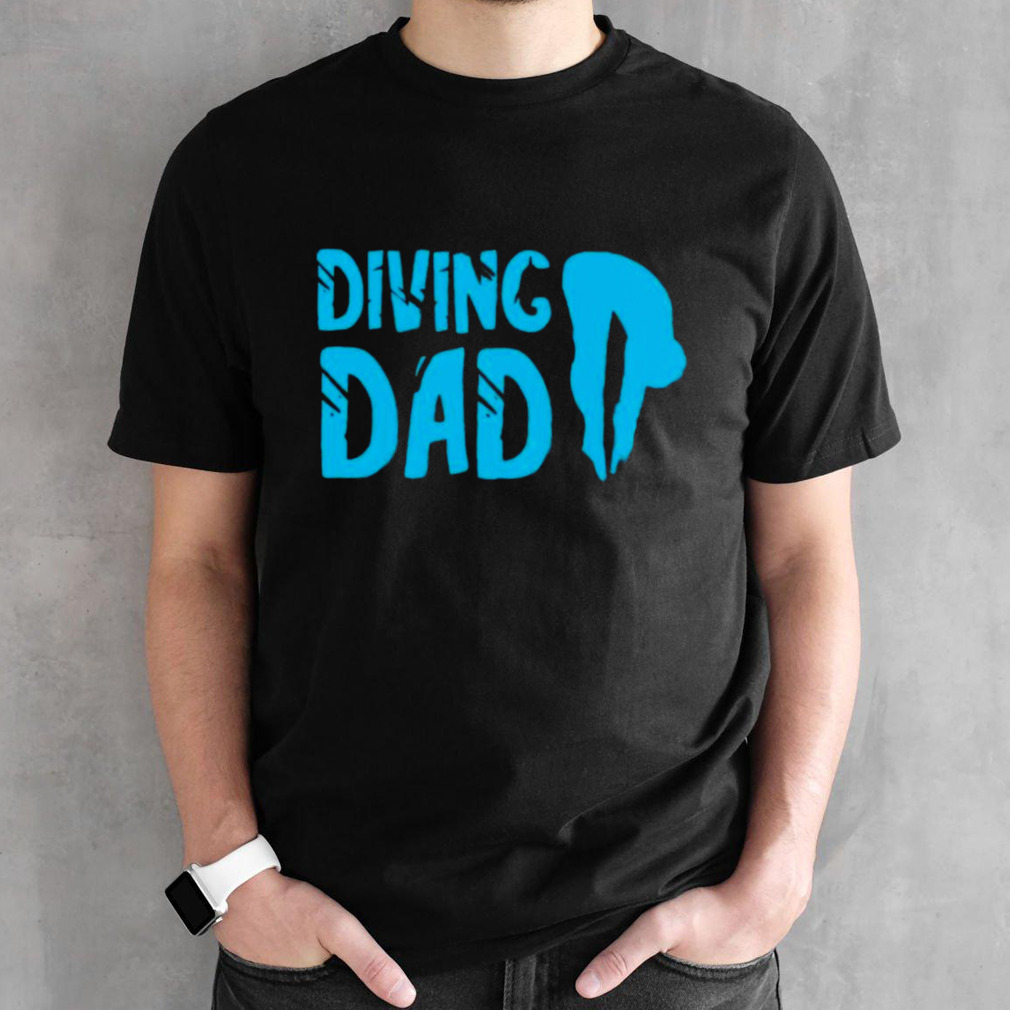 Diving Dad Springboard Swimming Platform Diver Shirt