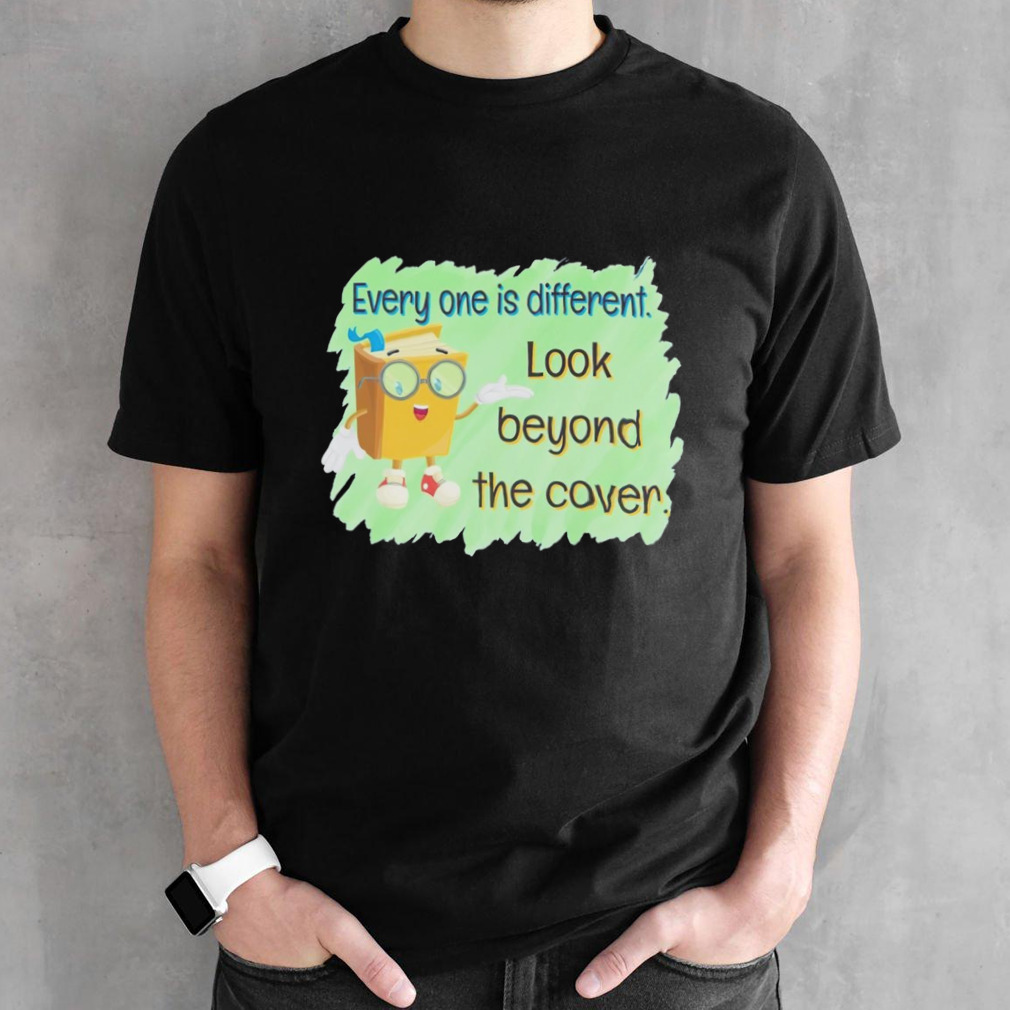 Every one is different look beyond the cover shirt