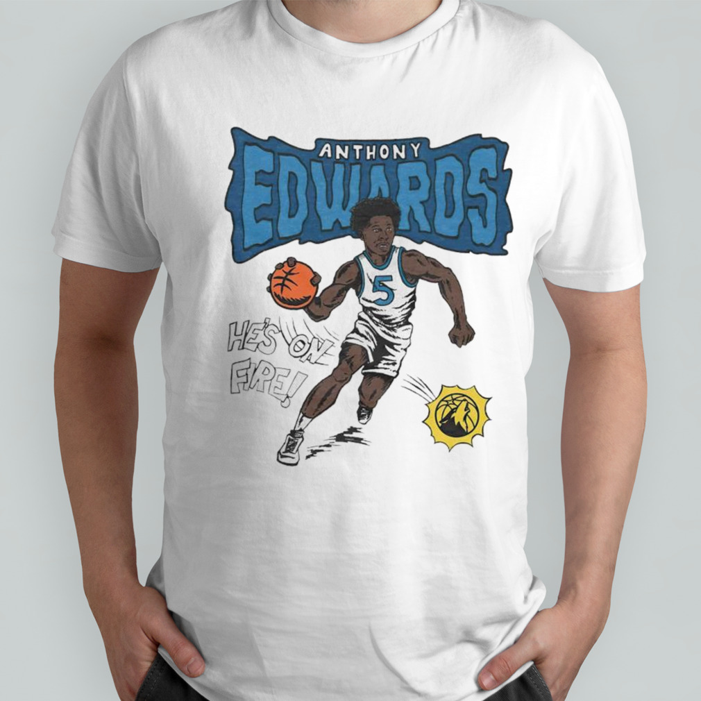 Minnesota Timberwolves Anthony Edwards he’s on fire comic book shirt