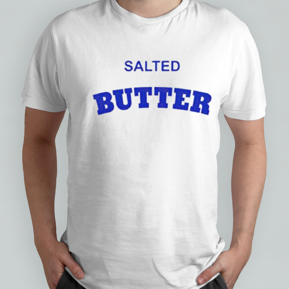 Salted Butter shirt