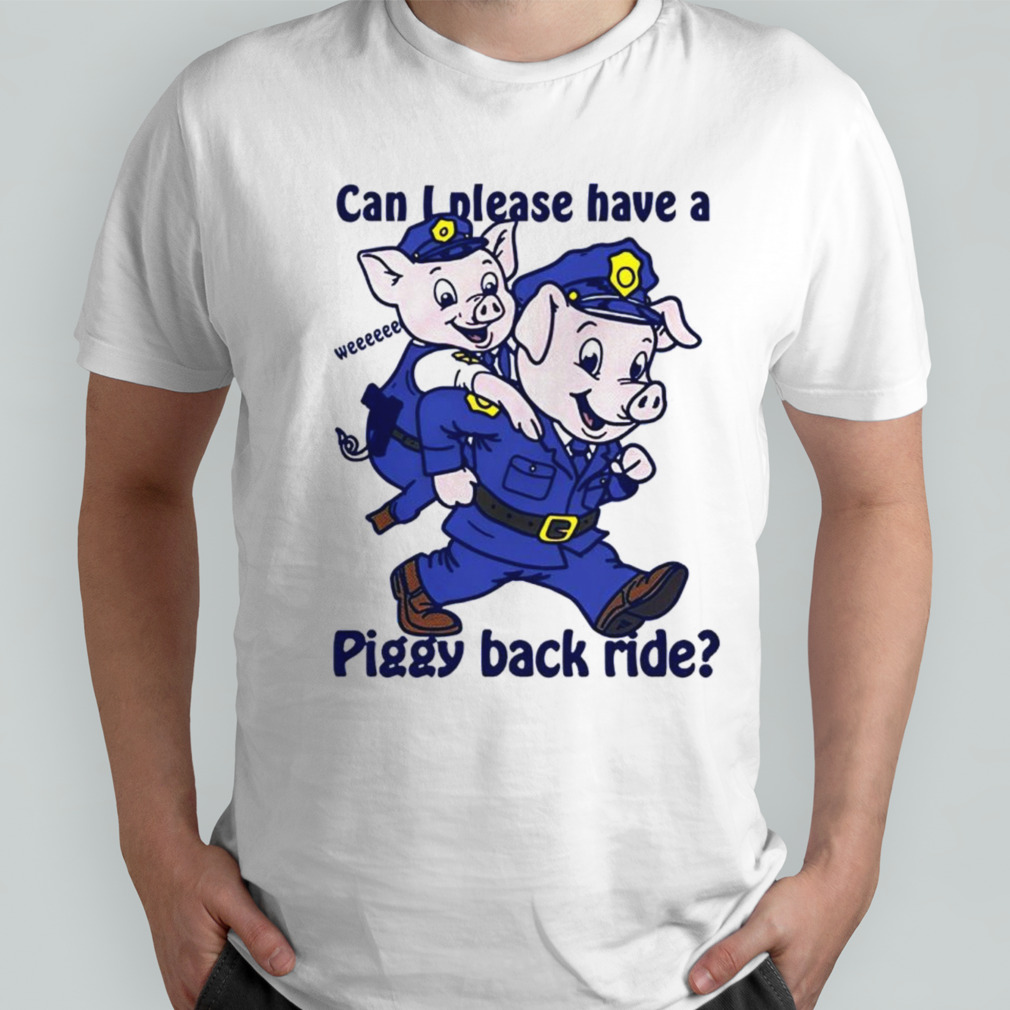 Can i please have a piggy back ride shirt