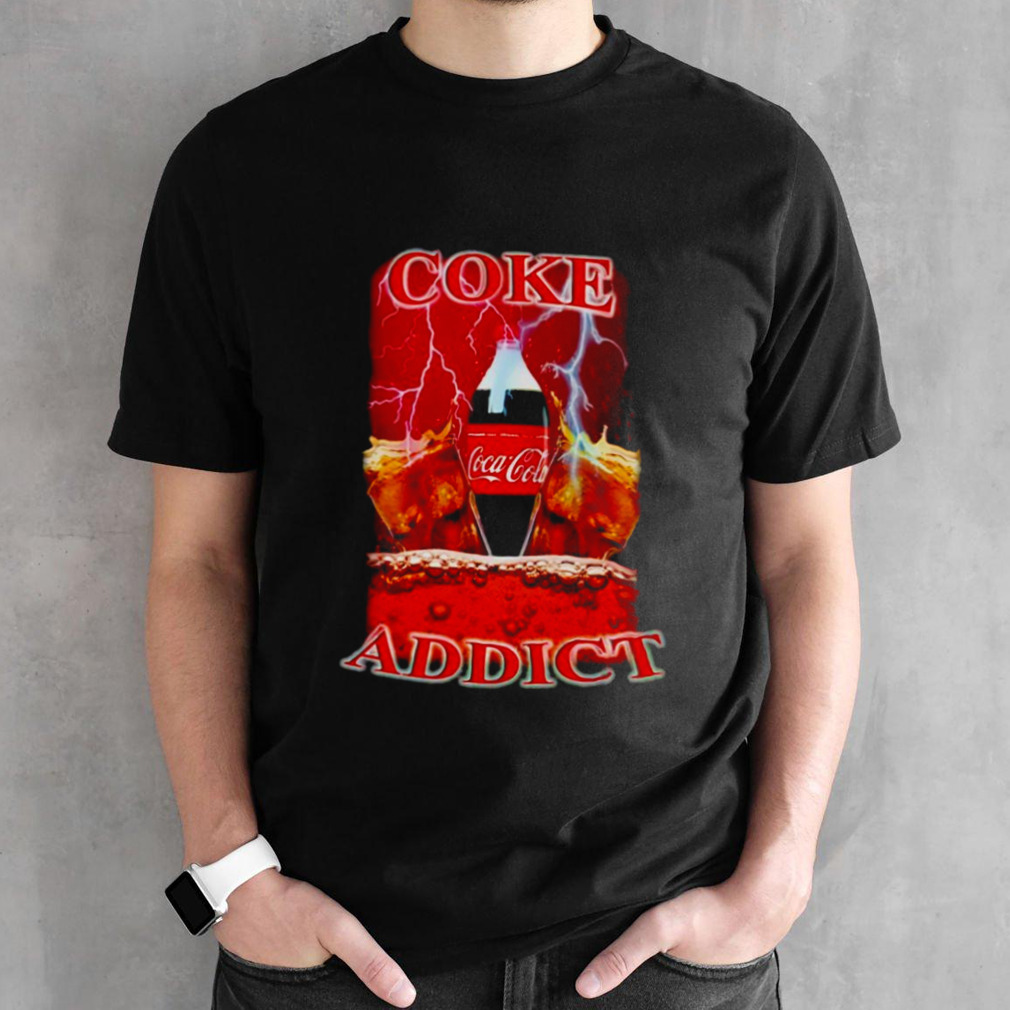 Coke addict Coca Cola shirt