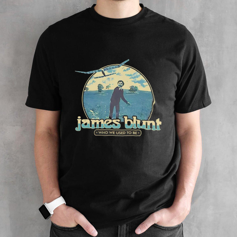 James Blunt who we used to be shirt