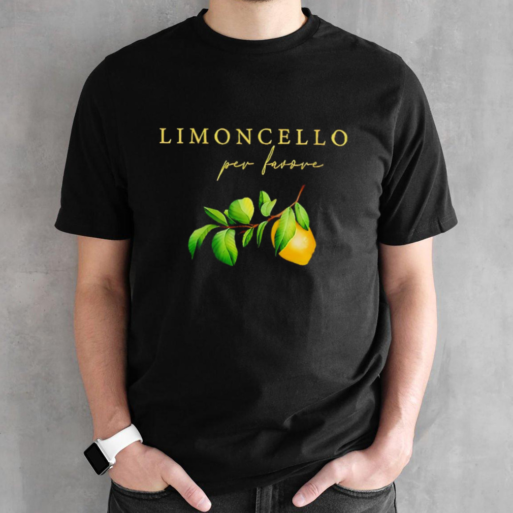 Limoncello per favore shirt