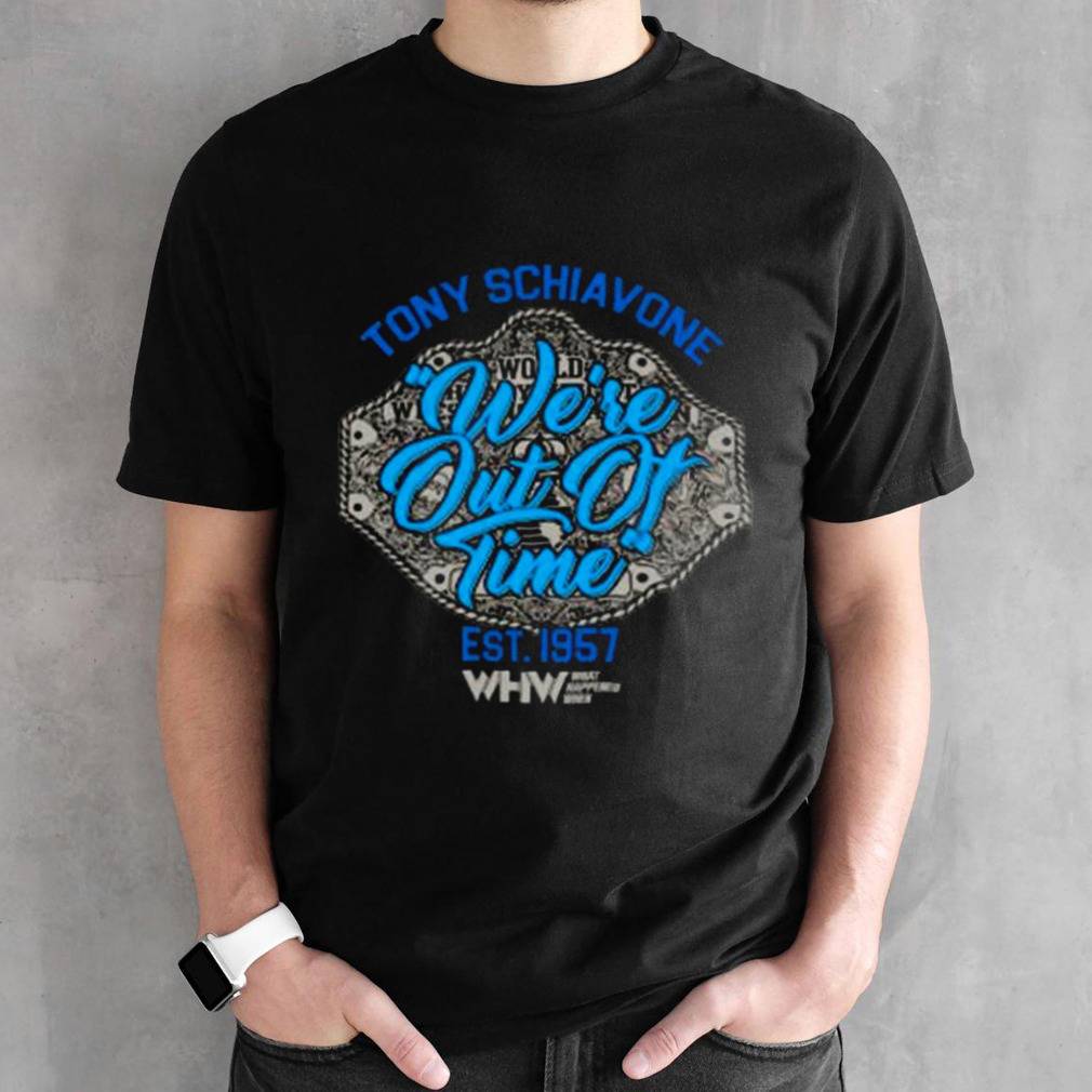 Tony Schiavone We’re Out Of Time T-shirt