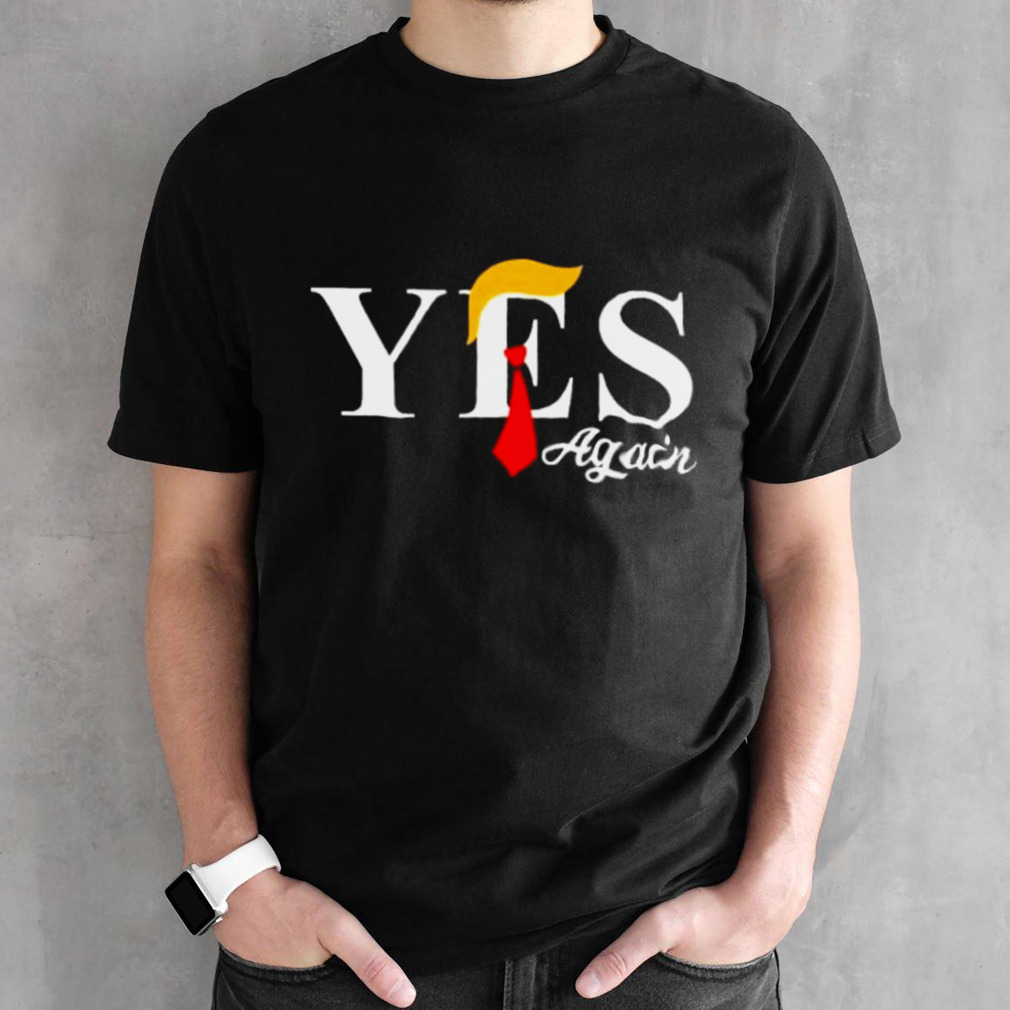 Trump Yes Again 2024 Shirt