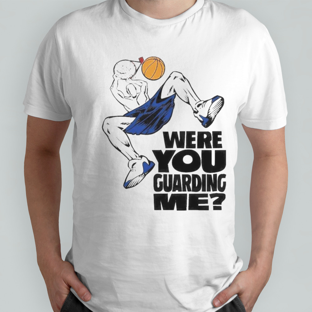 Were you guarding Shirt