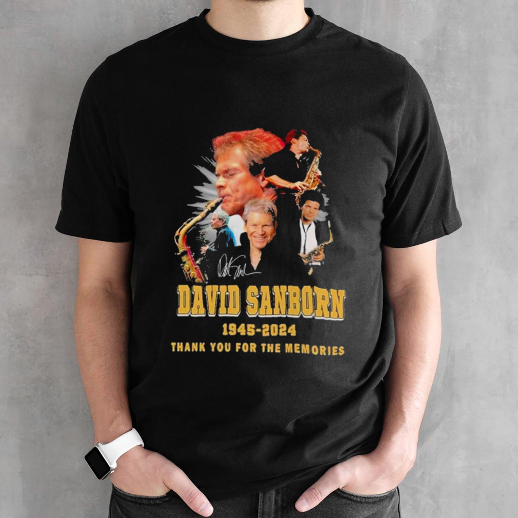 David Sanborn 1945-2024 Thank You For The Memories Signature shirt