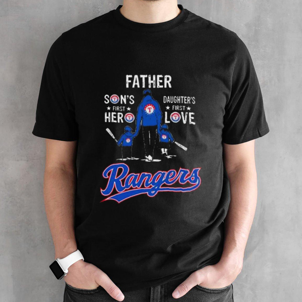 Father Son’s Hero Daughter’s First Love Texas Rangers shirt