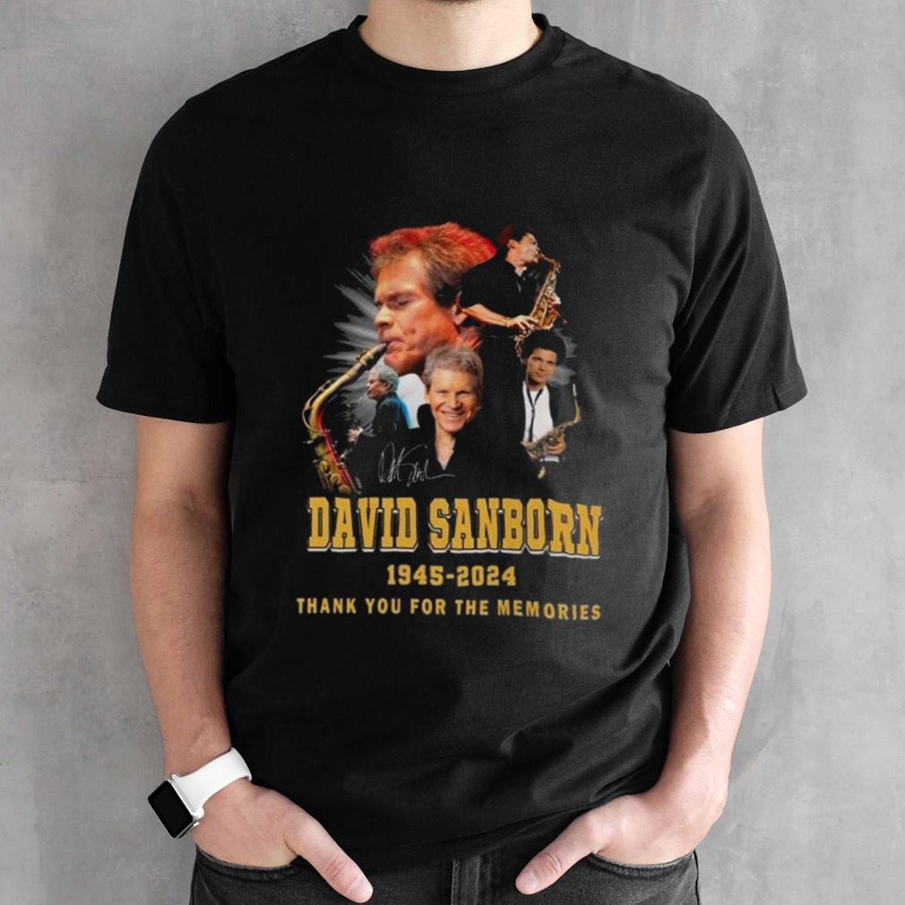 David Sanborn 1945-2024 Thank You For The Memories Signature Shirt