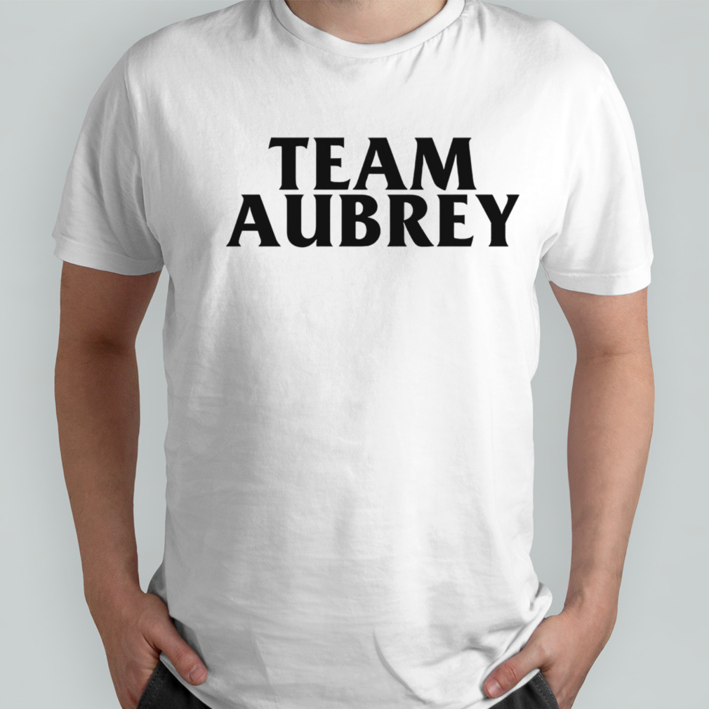 Team Aubrey shirt