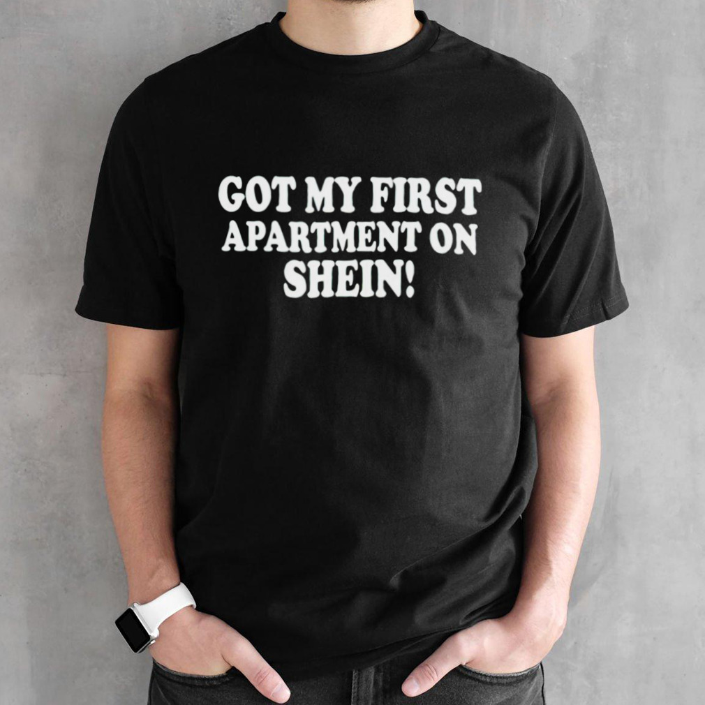 Got my first apartment on shein shirt