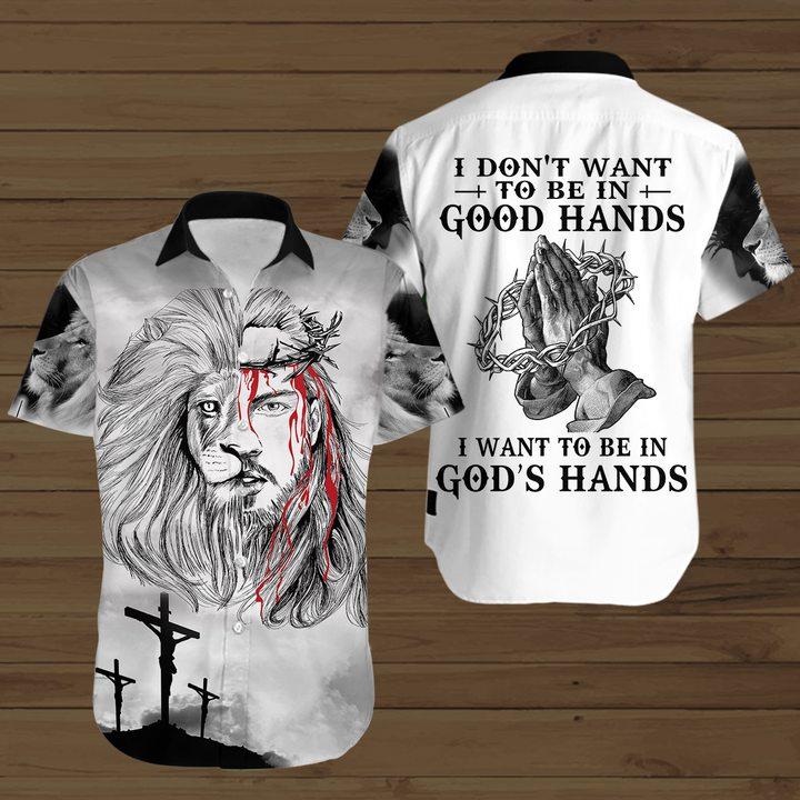 I Don'T Want To Be In Good Hands I Want To Be In God'S Hands Hawaiian Shirt Hw3930