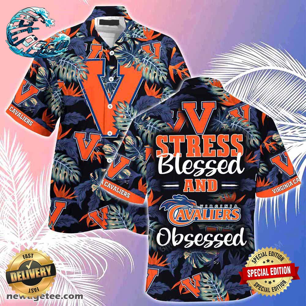 Virginia Cavaliers Summer Beach Hawaiian Shirt Stress Blessed Obsessed