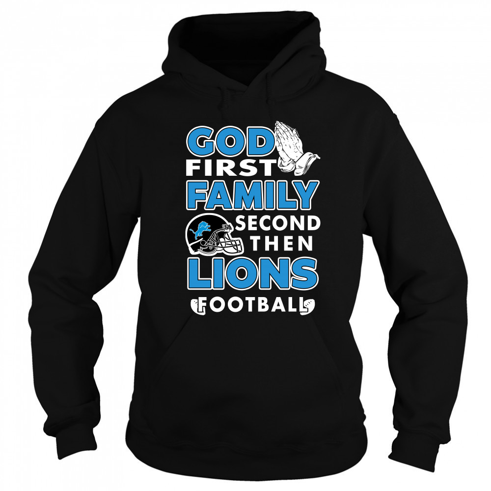 God first Family second then Detroit Lions football shirt Sweatshirt