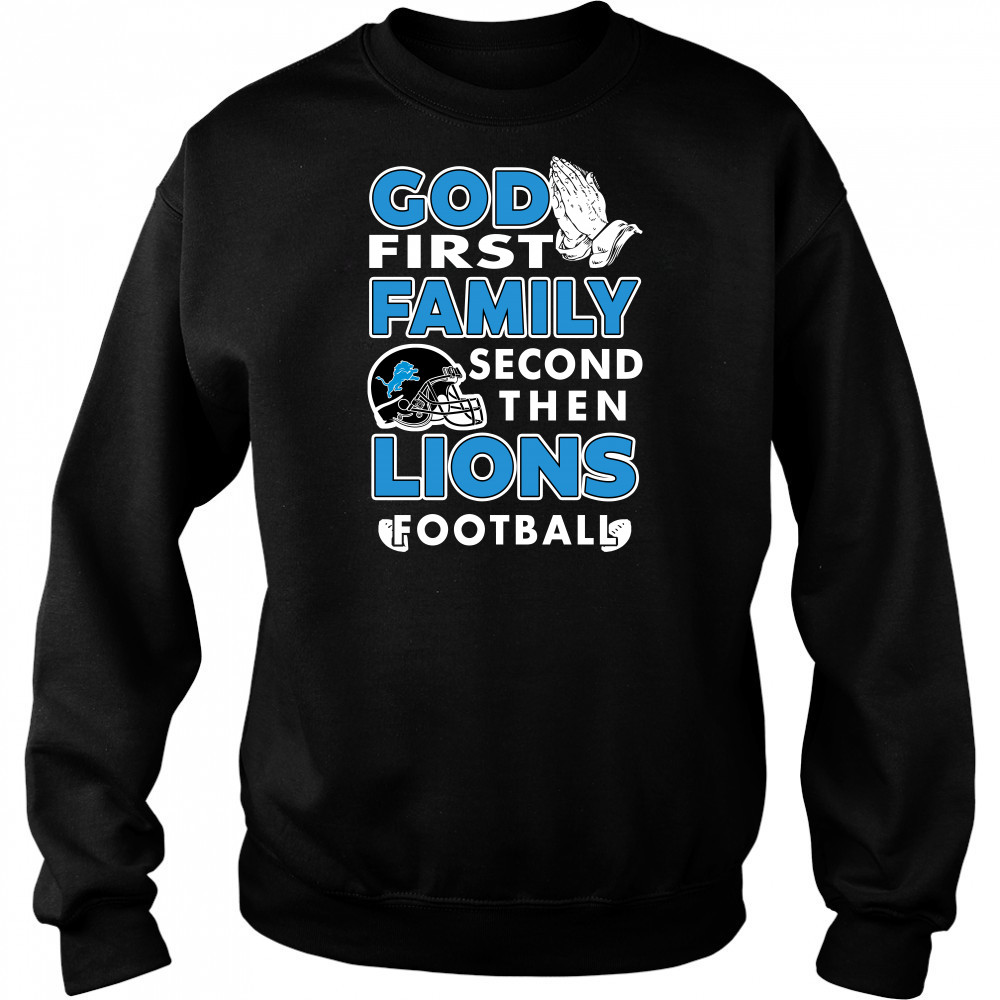 God first Family second then Detroit Lions football shirt Hoodie