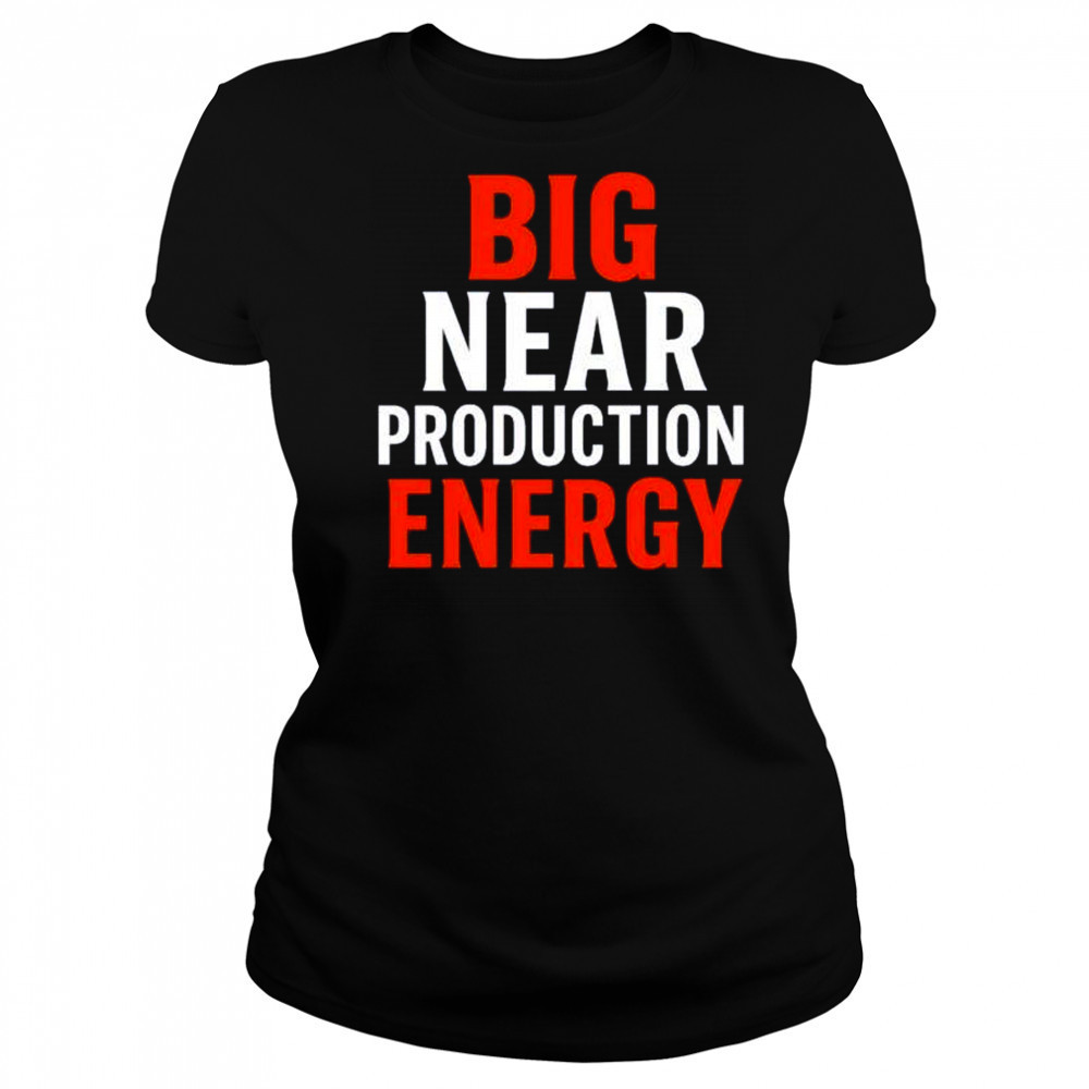 Big near production energy shirt Women's T-shirt