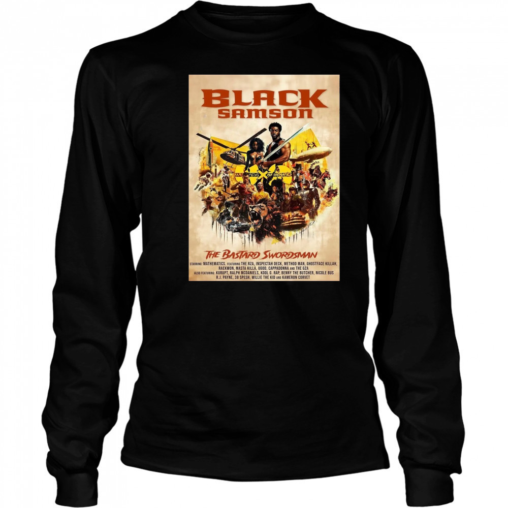 Black Samson The Bastard Swordsman Starring Mathematics Featuring The RZA Inspectah Deck Method Man Poster t-shirt Long Sleeved