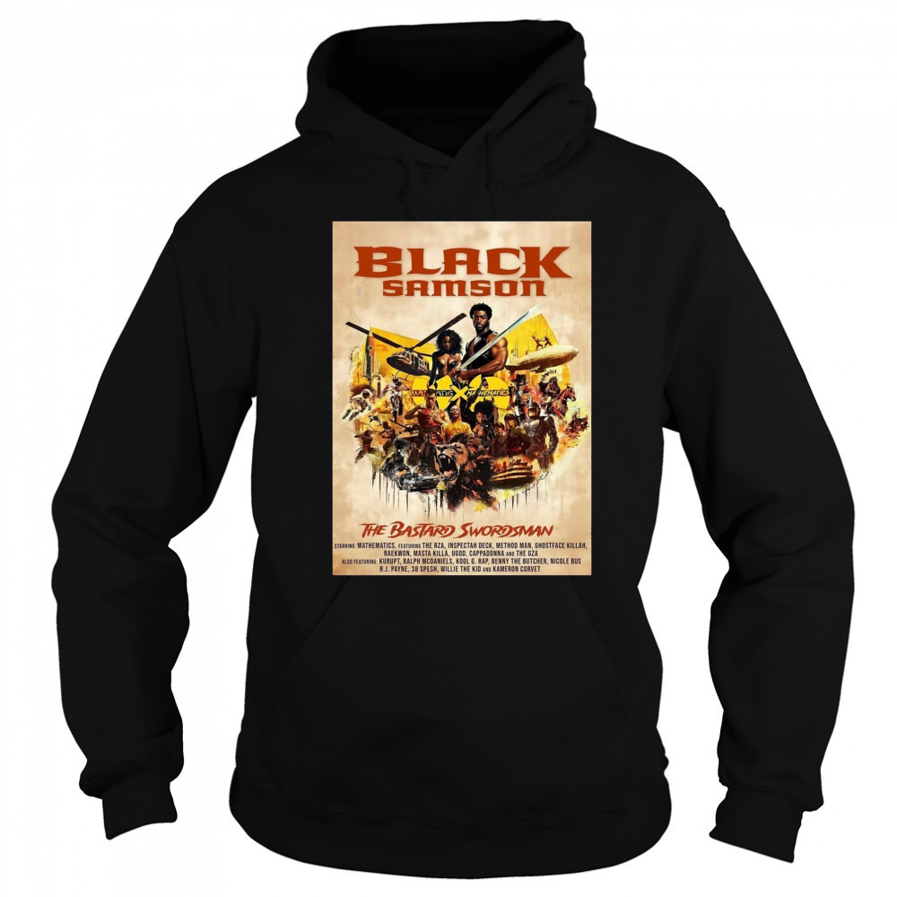 Black Samson The Bastard Swordsman Starring Mathematics Featuring The RZA Inspectah Deck Method Man Poster t-shirt Hoodie