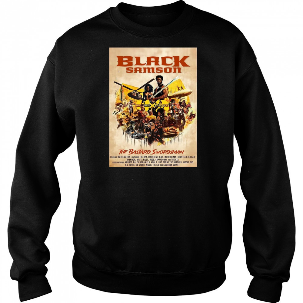 Black Samson The Bastard Swordsman Starring Mathematics Featuring The RZA Inspectah Deck Method Man Poster t-shirt Sweatshirt