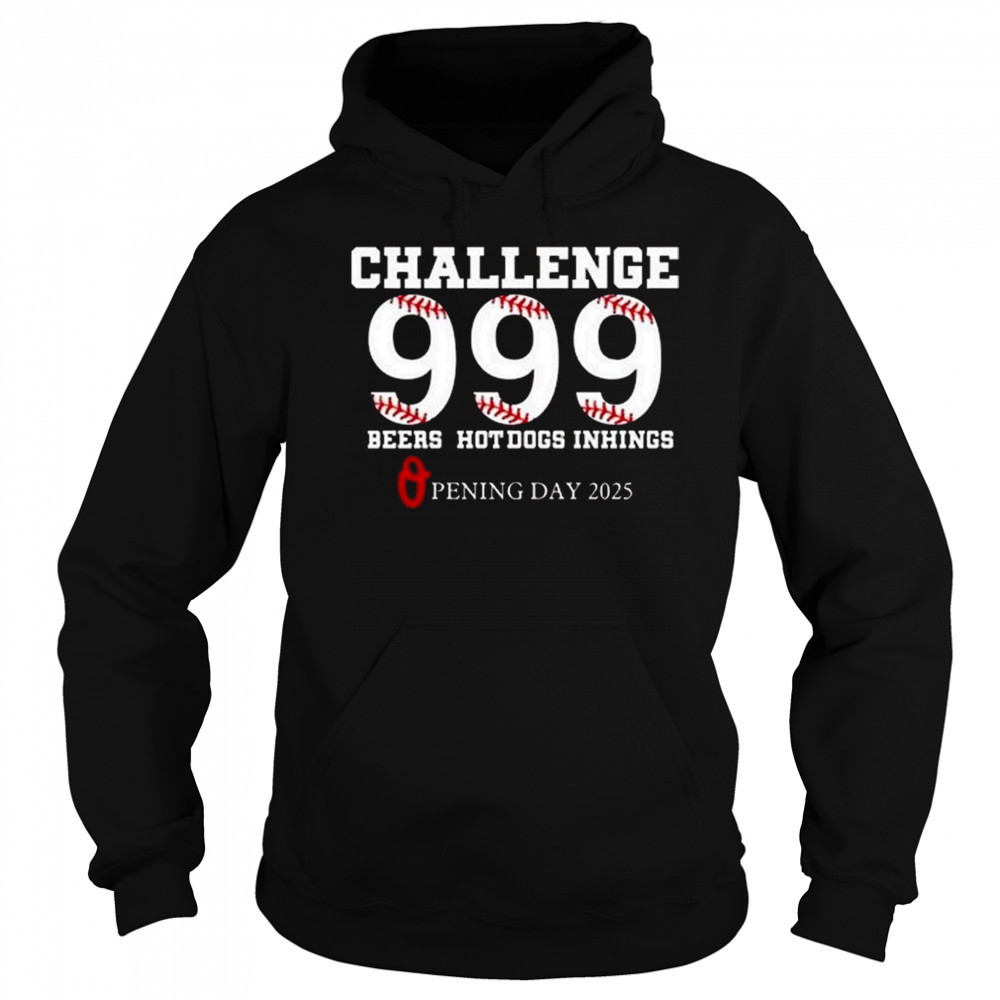 Challenge 999 Beers Hot Dogs Inhings Opening Day 2025 Shirt Hoodie