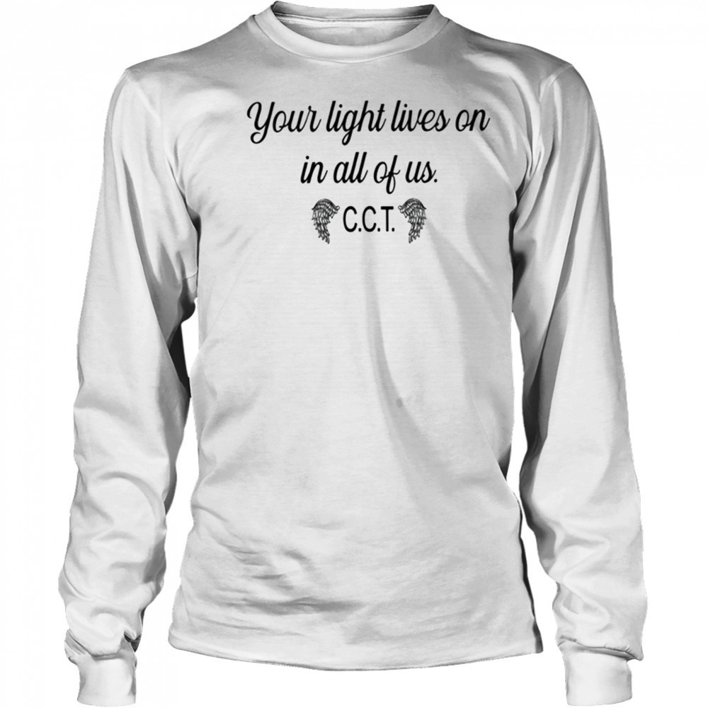 Coral Terpening Your Light Lives On In All Of Us CCT t-shirt Long Sleeved