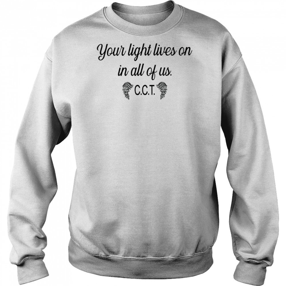Coral Terpening Your Light Lives On In All Of Us CCT t-shirt Sweatshirt
