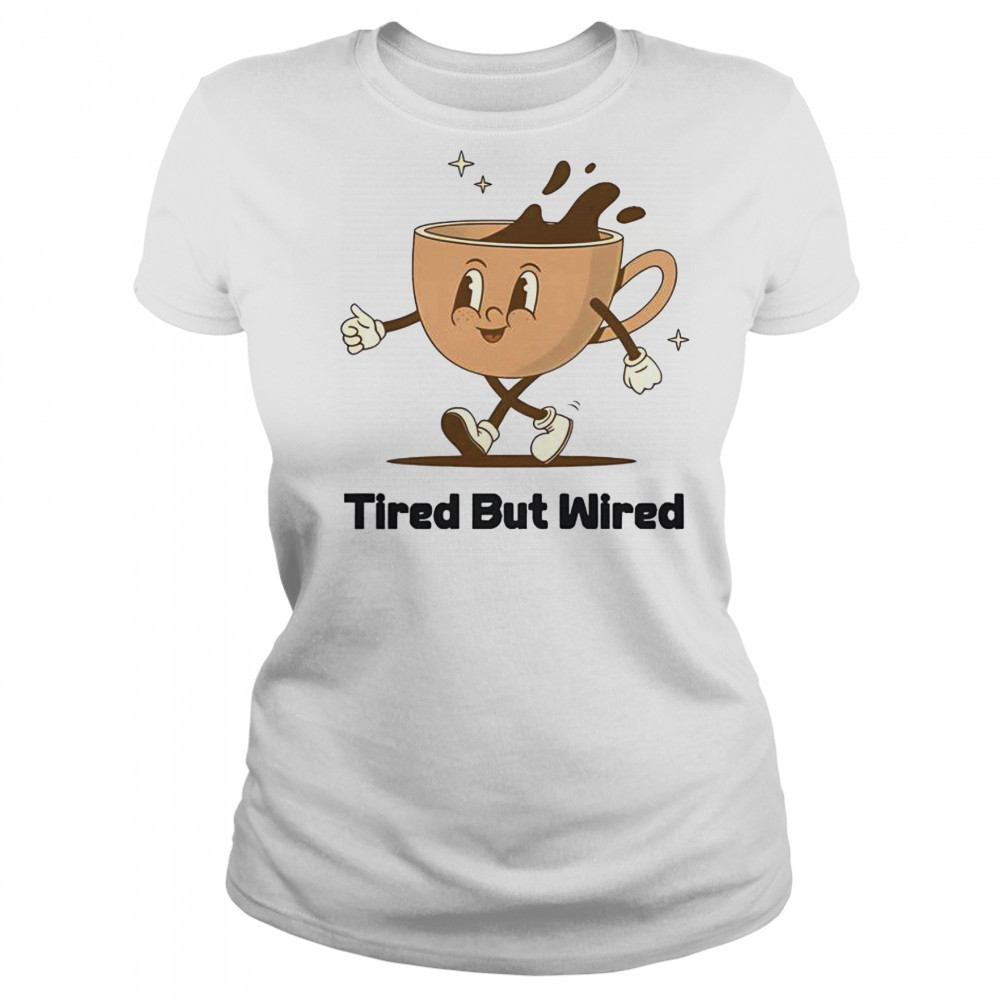 Cute Tired But Wired Coffee Cup T-Shirt Women's T-shirt