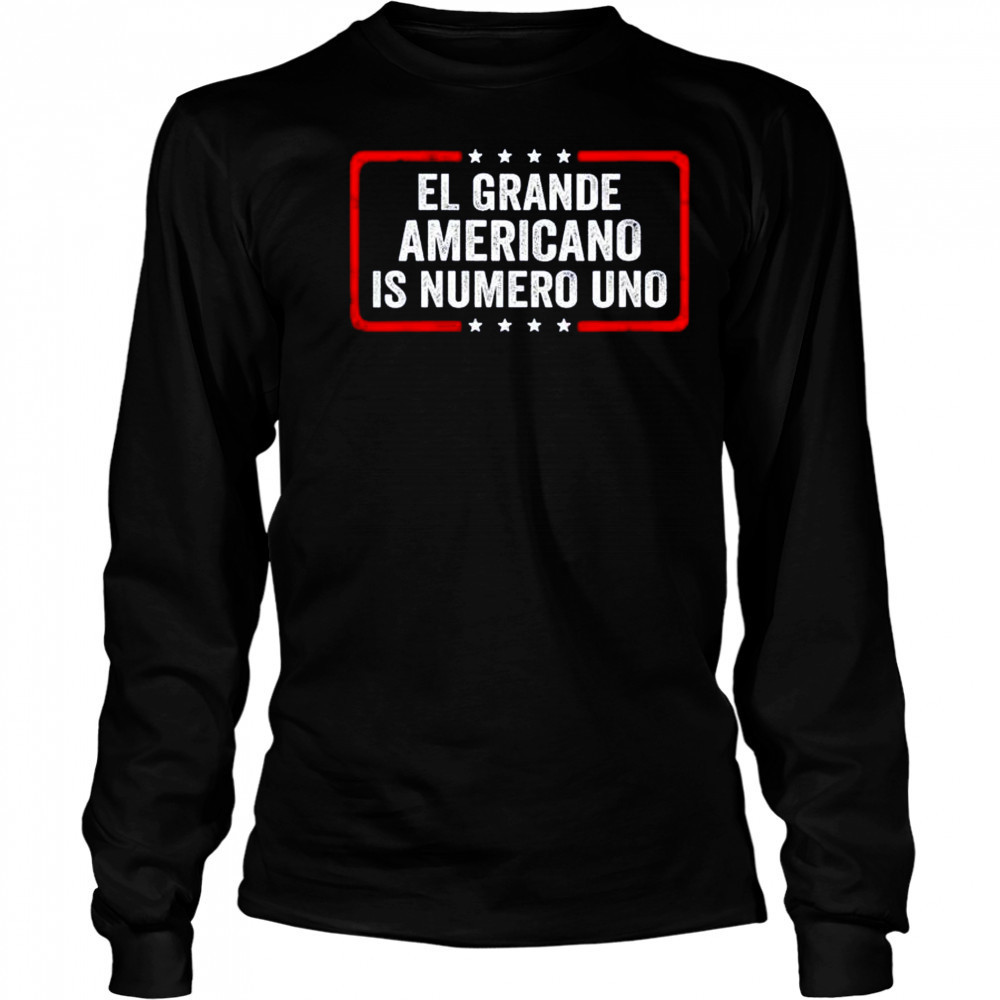 El grande americano is numero uno shirt Long Sleeved