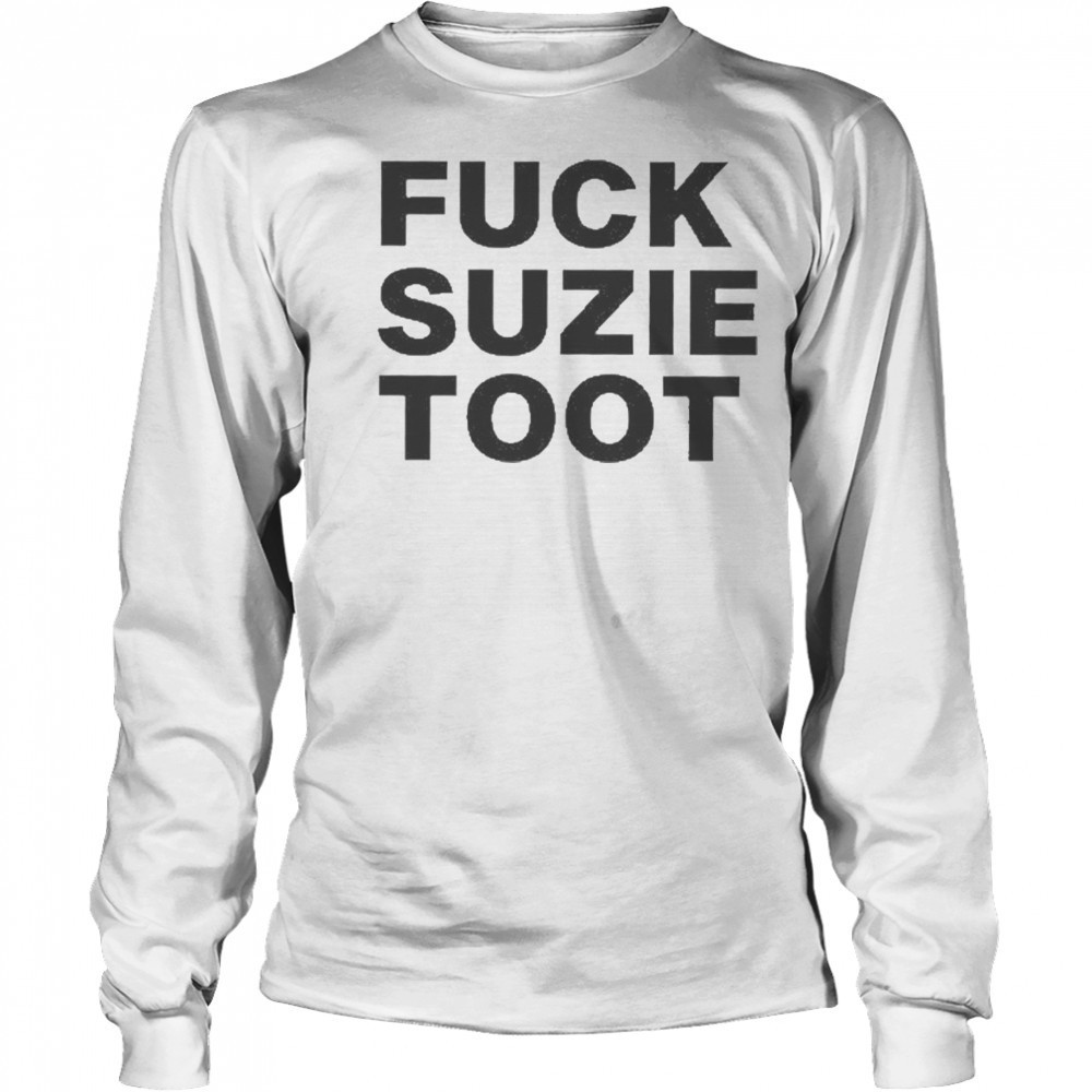 Fuck Suzie Toot T-Shirt Long Sleeved