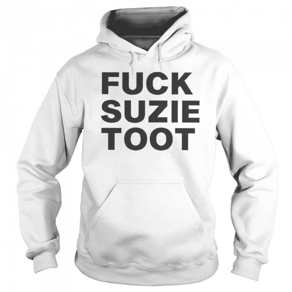 Fuck Suzie Toot T-Shirt Hoodie