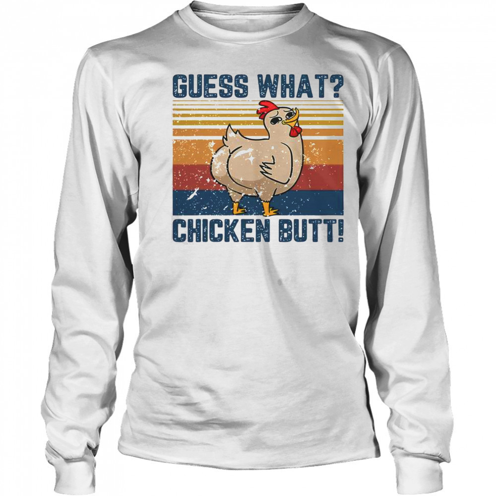 Funny Animal Guess What Chicken Butt T-Shirt Long Sleeved