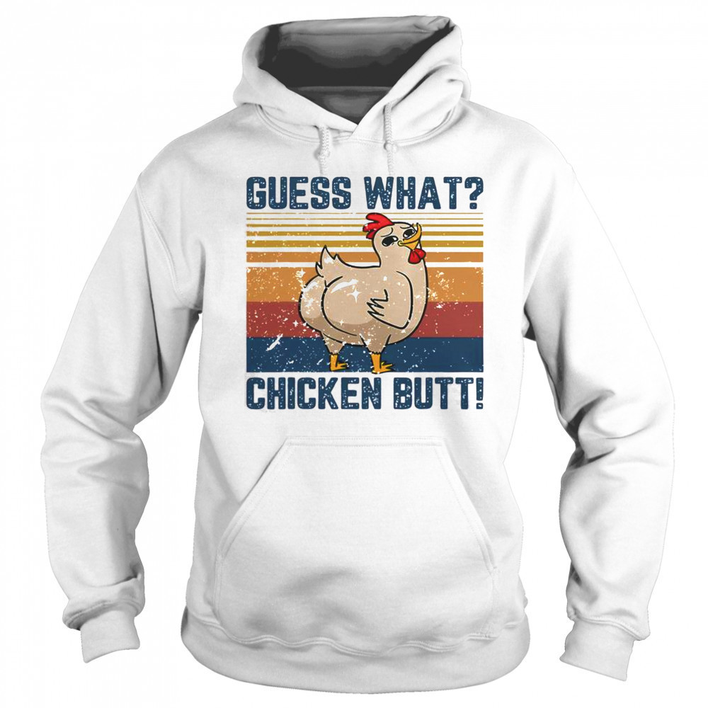 Funny Animal Guess What Chicken Butt T-Shirt Hoodie