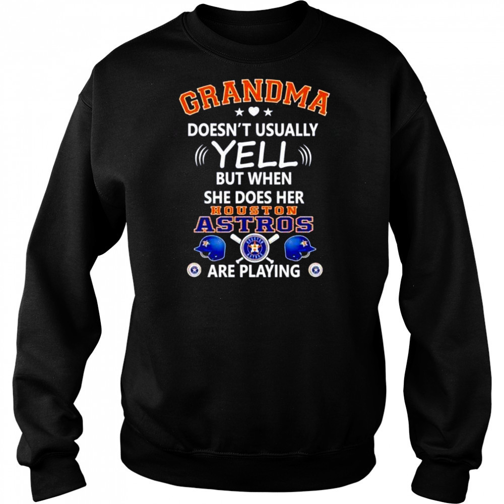 Grandma doesn’t usually yell but when she does her Houston Astros are playing shirt Sweatshirt