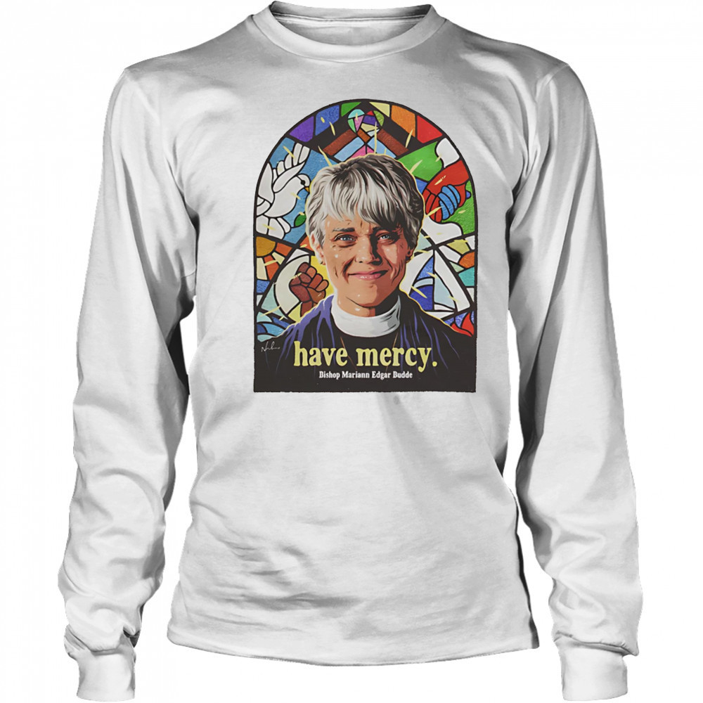 Have Mercy Bishop Mariann Edgar Budde shirt Long Sleeved