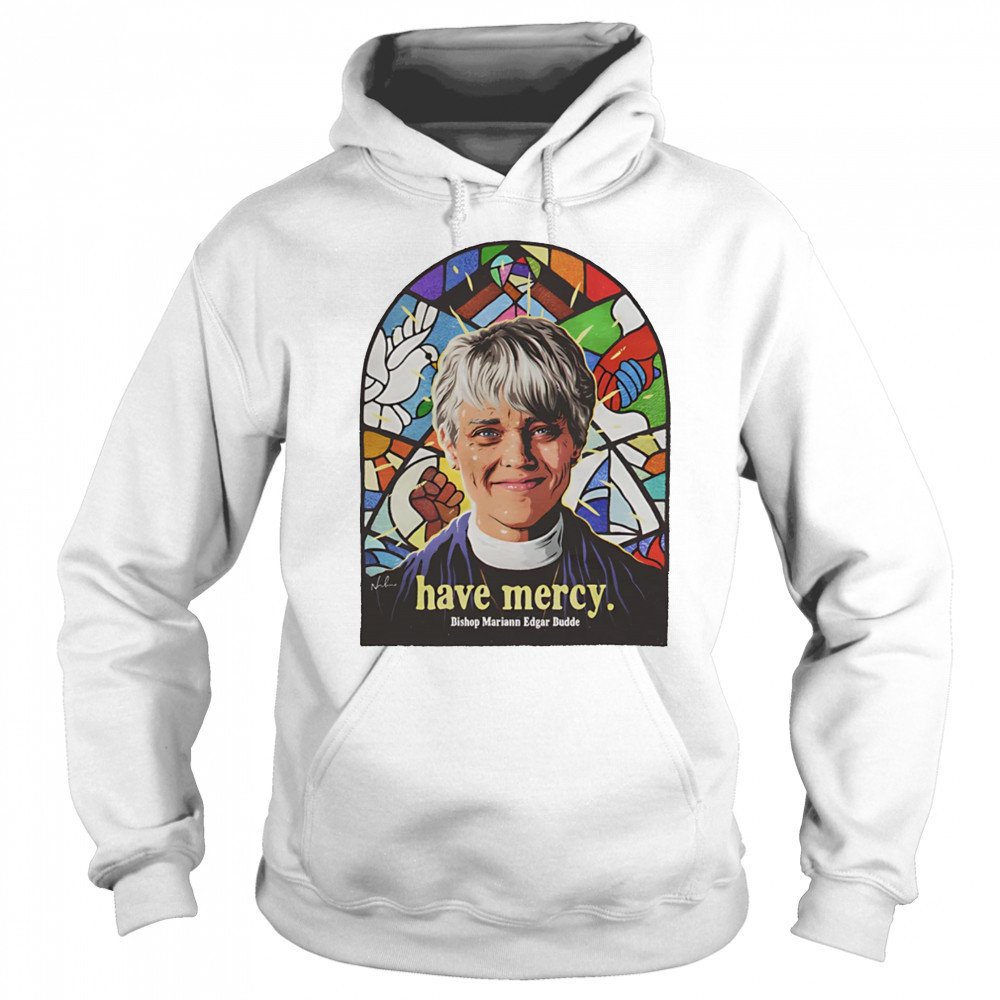 Have Mercy Bishop Mariann Edgar Budde shirt Hoodie