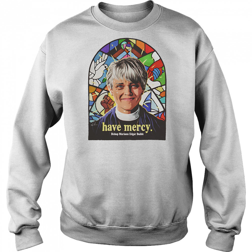 Have Mercy Bishop Mariann Edgar Budde shirt Sweatshirt