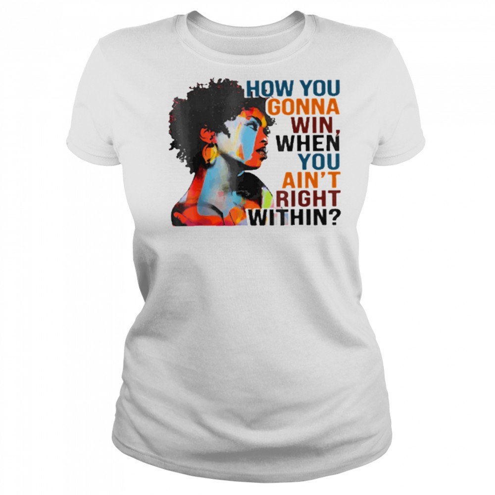 How You Gonna Win When You Ain’t Right Within T-Shirt Women's T-shirt