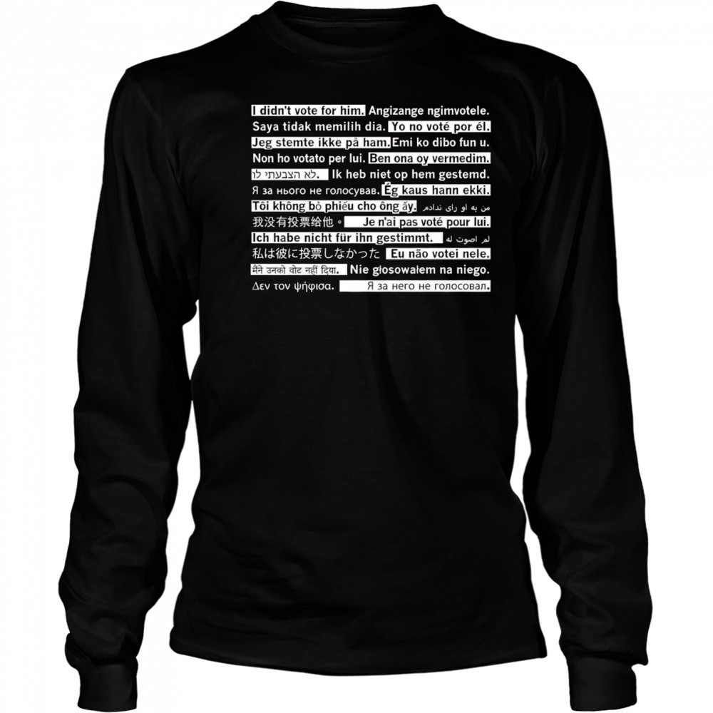 I didn’t vote for him travel edition shirt Long Sleeved