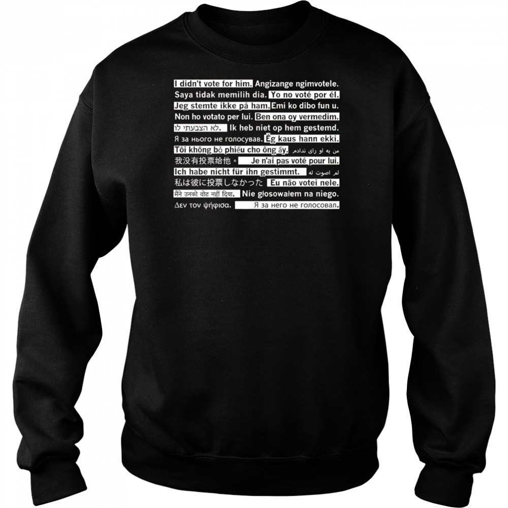 I didn’t vote for him travel edition shirt Sweatshirt