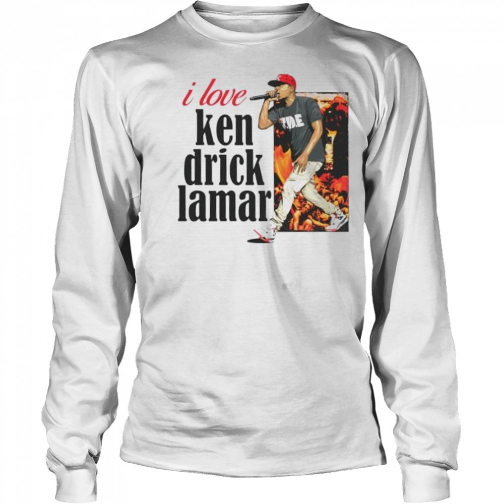 I love Kendrick Lamar shirt Long Sleeved