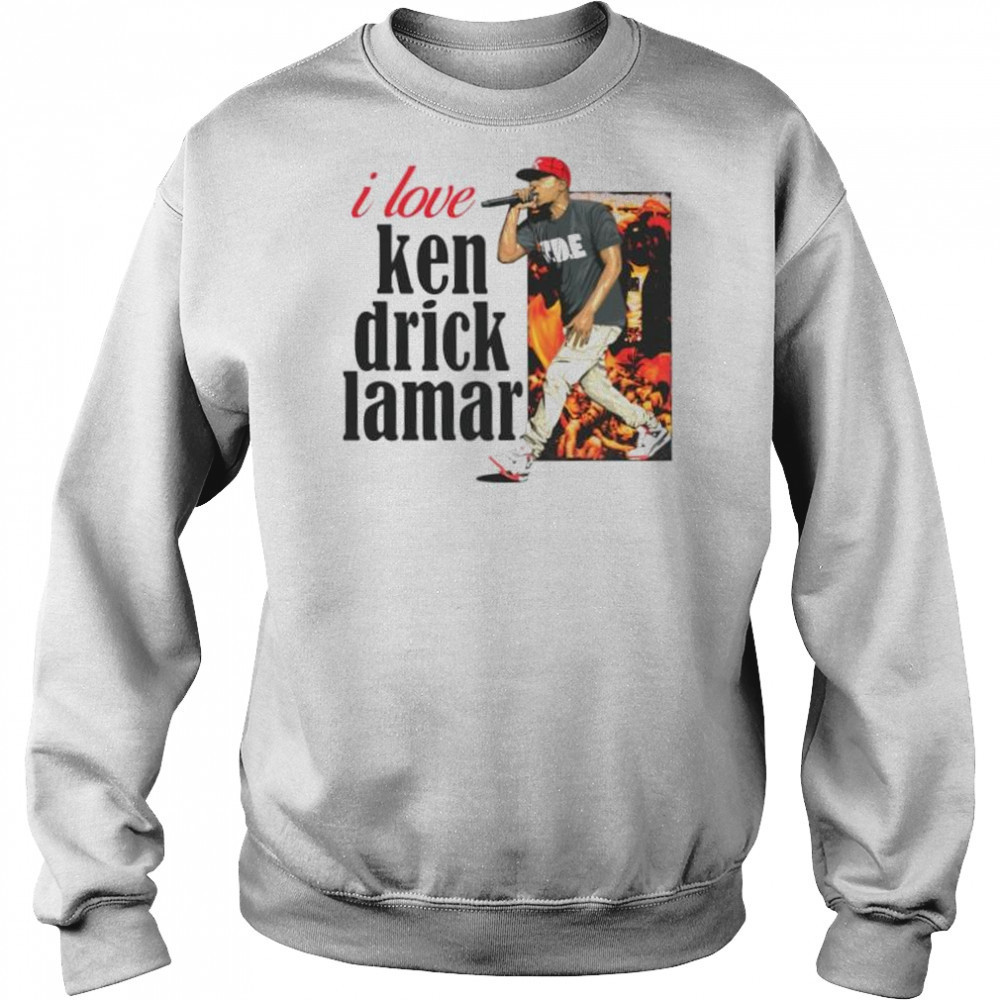 I love Kendrick Lamar shirt Sweatshirt